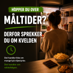 Hopper du over m&aring;ltider? Derfor sprekker du om kvelden &ndash; og det enkle grepet